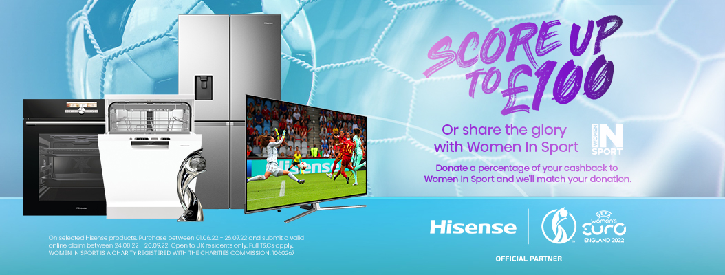 score up to £100 or share the glory with women in sport Hisense