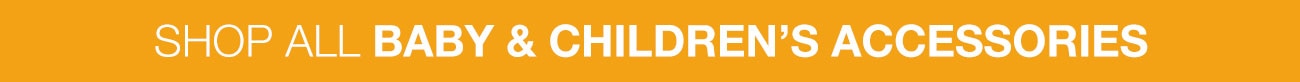 shop all baby and childrens accessories