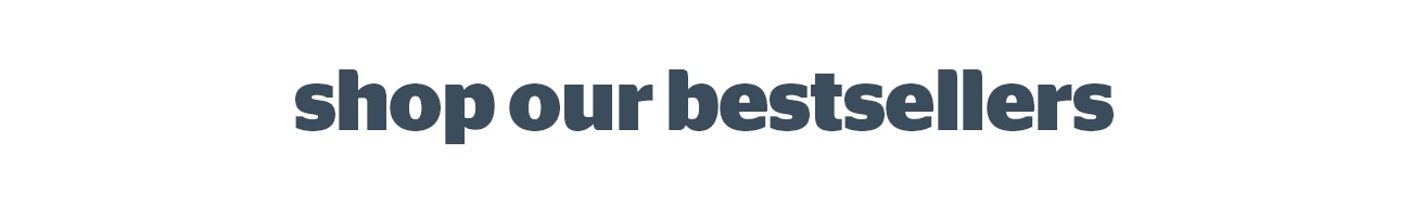 shop our bestsellers