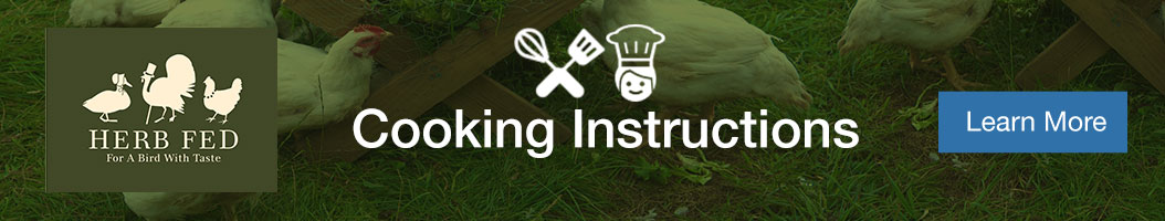 Herb Fed Cooking Instructions. Learn More