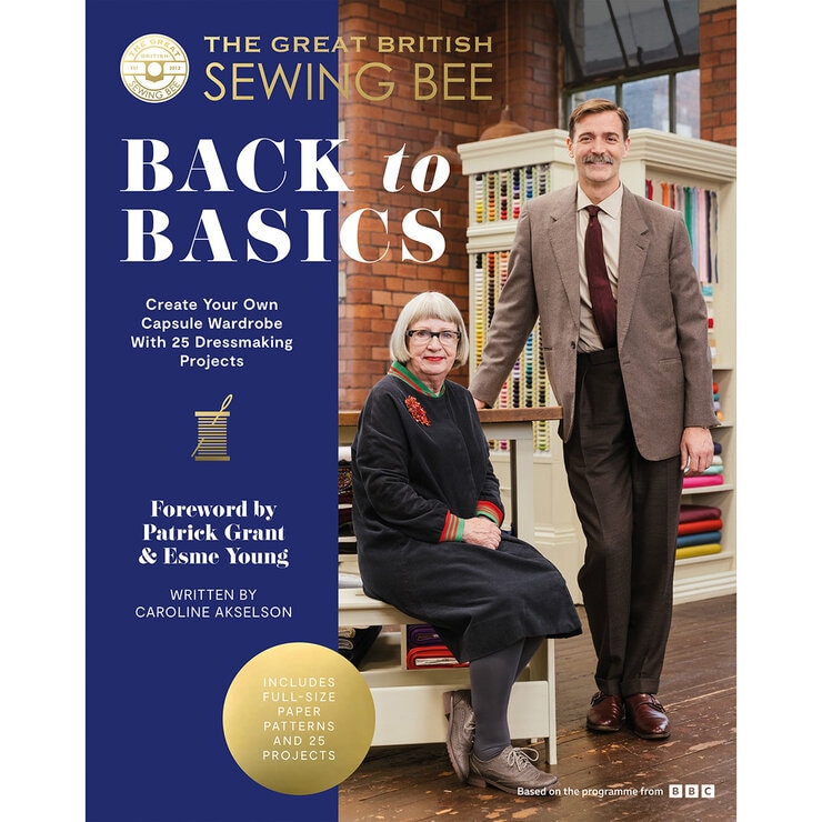 The Great British Sewing Bee: Back to Basics with 25 Patterns The Great British Sewing Bee: Back to Basics with 25 Patterns