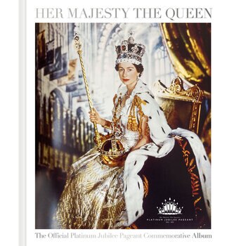 Her Majesty The Queen: The Official Platinum Jubilee Pageant Commemorative Album