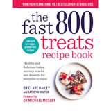 The Fast 800 Treats Recipe Book by Dr Clare Bailey