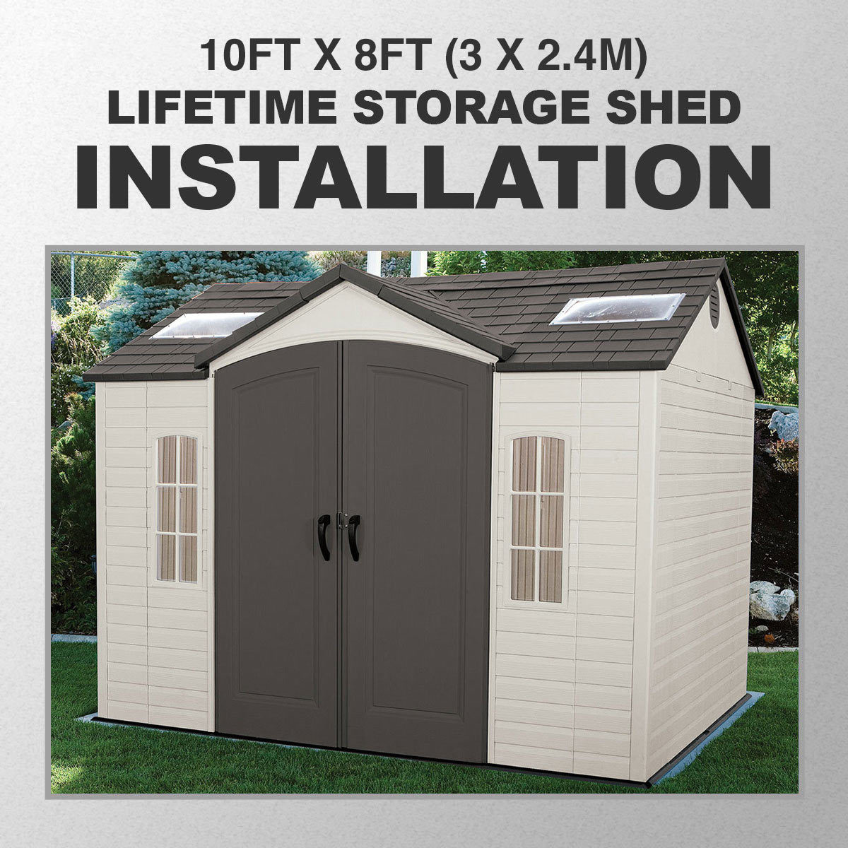 Installation for Lifetime 10ft x 8ft (3 x 2.4m) Storage Shed