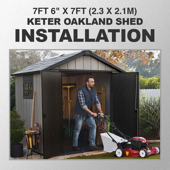 Installation for Keter Oakland 7ft 6" x 7ft (2.3 x 2.1m) Shed