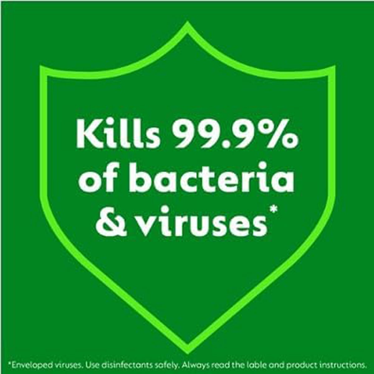 Kills 99.9% of Bacteria & Viruses