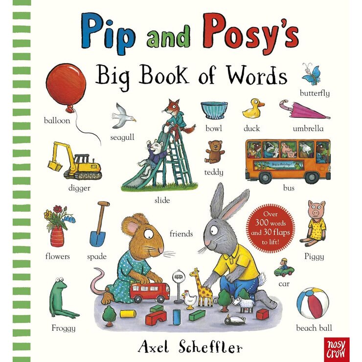 Pip and Posy's Big Book of Words by Axel Scheffler 1 Pip and Posy's Big Book of Words by Axel Scheffler 1