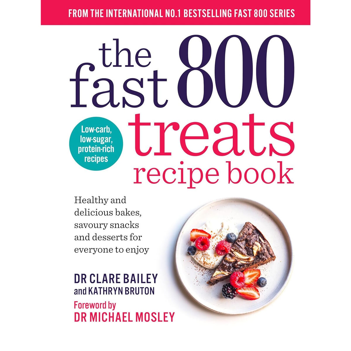 The Fast 800 Treats Recipe Book by Dr Clare Bailey