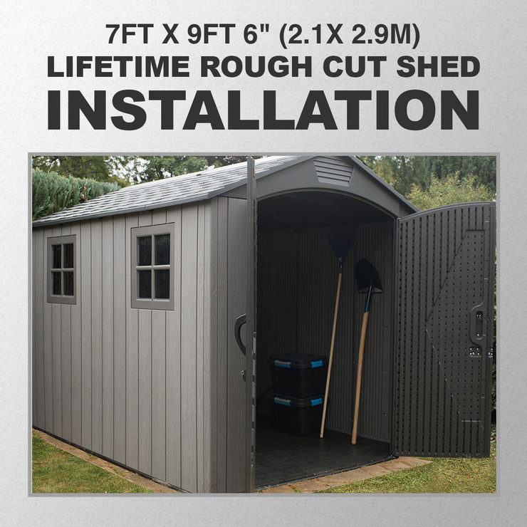 Installation for Lifetime 7ft x 9ft 6" (2.1x 2.9m) Rough