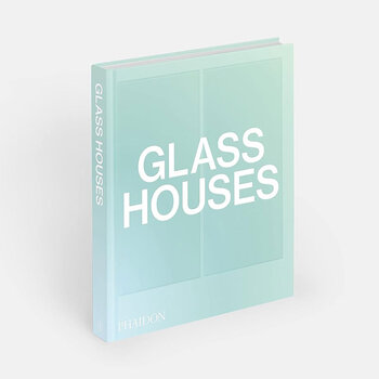 Glass Houses by Phaidon Editors